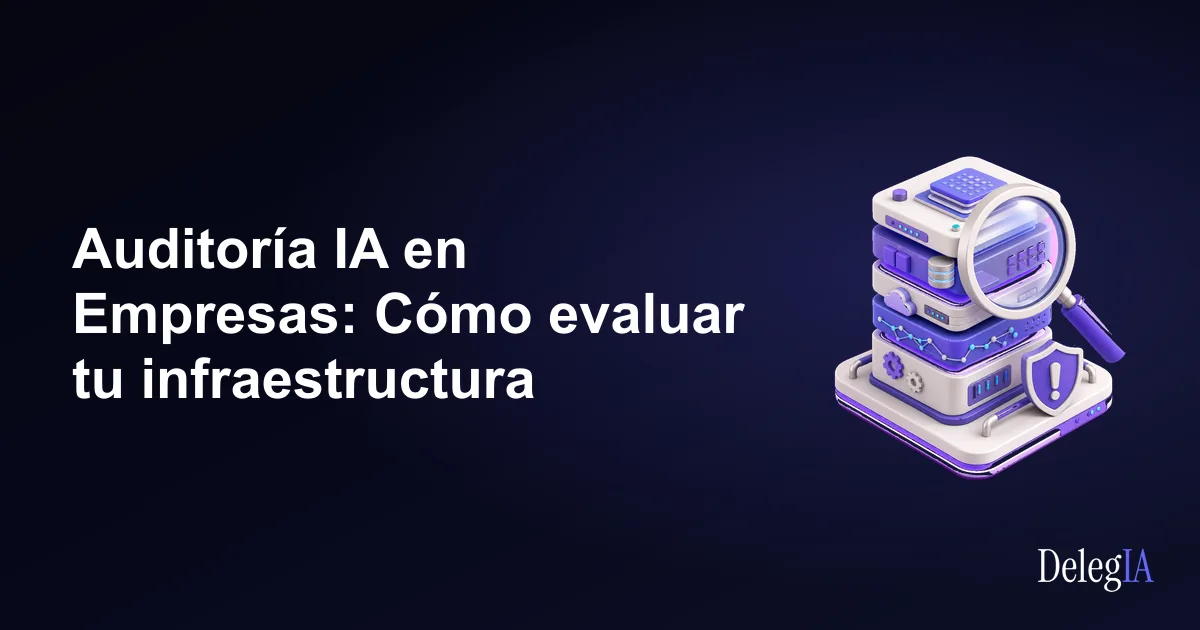 Cómo evaluar la infraestructura de IA que ya tiene tu empresa