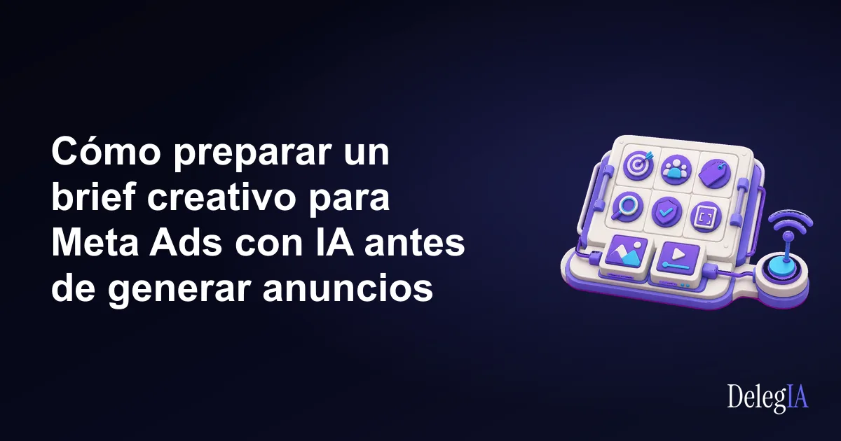 Cómo preparar un brief creativo para Meta Ads con IA antes de generar anuncios