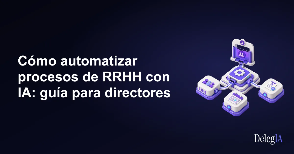 Cómo automatizar procesos de RRHH con IA: guía para directores