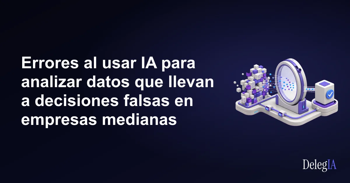 Errores al usar IA para analizar datos que llevan a decisiones falsas en empresas medianas